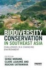 Serge Lajaunie Morand, Claire Lajaunie, Serge Morand, Rojchai Satrawaha - Biodiversity Conservation in Southeast Asia