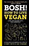 Henry David Firth, Ian Theasby - BOSH!: How to Live Vegan