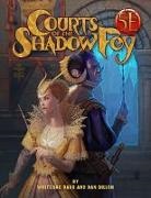 Wolfgang Baur, Dan Dillon, Dan Dillon, Wolfgang Baur - Courts of the Shadow Fey (5th Edition)