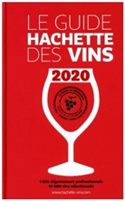 Antoine Lebègue - Le guide Hachette des vins 2020 : 40.000 vins dégustés, 10.000 vins sélectionnés