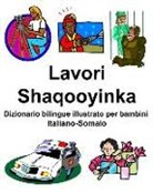 Richard Carlson - Italiano-Somalo Lavori/Shaqooyinka Dizionario Bilingue Illustrato Per Bambini