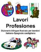 Richard Carlson - Italiano-Spagnolo Castigliano Lavori/Profesiones Dizionario Bilingue Illustrato Per Bambini