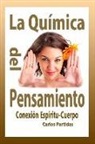 Carlos L. Partidas - La Química del Pensamiento: Conexión Espíritu-Cuerpo