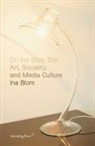 Ina Blom - On the Style Site: Art, Sociality, and Media Culture