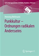 Henning Wellmann - Punkkultur - Ordnungen radikalen Andersseins