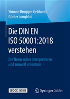 Simon Brugger-Gebhardt, Simone Brugger-Gebhardt, Günter Jungblut - Die DIN EN ISO 50001:2018 verstehen