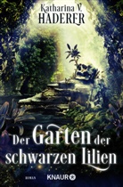 Katharina V Haderer, Katharina V. Haderer - Der Garten der schwarzen Lilien
