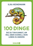 Ilka Heinemann - 100 Dinge, die du tun kannst, um mal eben schnell dein Leben zu ändern