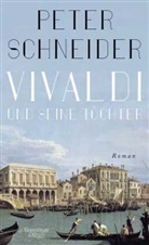 Peter Schneider - Vivaldi und seine Töchter