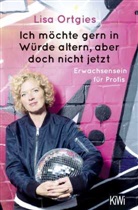 Lisa Ortgies - Ich möchte gern in Würde altern, aber doch nicht jetzt