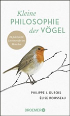 Philippe Dubois, Philippe J Dubois, Philippe J. Dubois, Élise Rousseau - Kleine Philosophie der Vögel