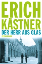 Erich KÃ¤stner, Erich Kästner, Sven Hanuschek - Der Herr aus Glas