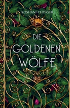 Roshani Chokshi, Hanna Ch. Fliedner, Jennifer Thomas - Die goldenen Wölfe