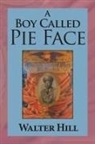 Walter Hill - A Boy Called Pie Face