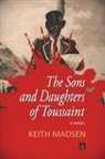 Keith Madsen - The Sons and Daughters of Toussaint