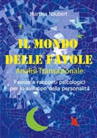 Martina Naubert - Il Mondo delle Favole Analisi Transazionale