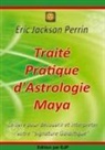 Eric Jackson Perrin - Traité Pratique d'Astrologie Maya