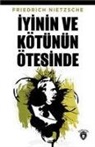 Friedrich Nietzsche - Iyinin ve Kötünün Ötesinde