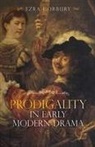 Ezra Horbury, Ezra (Author) Horbury - Prodigality in Early Modern Drama