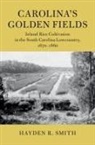 Hayden R. Smith, Hayden R. (College of Charleston Smith, Smith Hayden R. - Carolina''s Golden Fields