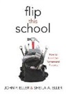 John F Eller, John F. Eller, Sheila A Eller, Sheila A. Eller - Flip This School