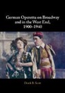 Derek B. Scott, Derek B. (University of Leeds) Scott - German Operetta on Broadway and in the West End, 19001940