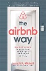 Joseph Michelli, Joseph A Michelli, Michelli Joseph - The Airbnb Way: 5 Leadership Lessons for Igniting Growth Through Loyalty, Community, and Belonging