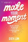 Dion Lim - Make Your Moment