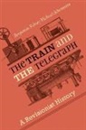 Benjamin Sidney Michael Schwantes, Benjamin Sidney Michael (Managing Edito Schwantes, Benjamin Sidney Michael (Managing Editor) Schwantes - Train and the Telegraph