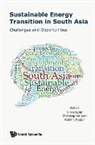 Christopher Len &amp; Roshni Kapu S Narayan, Christopher Len, Roshni Kapur, Christopher Len, S Narayan, S. Narayan... - Sustainable Energy Transition In South Asia: Challenges And Opportunities