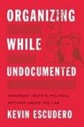 Kevin Escudero - Organizing While Undocumented