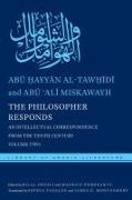Al-Taw&, Abu Hayyan al-Tawhidi, Ab& Miskawayh, Abu 'Ali Miskawayh, Bilal Orfali, Maurice A Pomerantz... - The Philosopher Responds - An Intellectual Correspondence from the Tenth Century, Volume Two