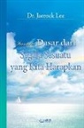 Lee Jaerock - Iman: Dasar dari Segala Sesuatu yang Kita Harapkan _ The Assurance of Things Hoped For (Indonesian Edition)