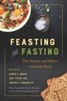 Jody Myers, Jody/ Myers Myers, Jordan Rosenblum, Jordan D. Rosenblum, Aaron Gross, Aaron S. Gross... - Feasting and Fasting
