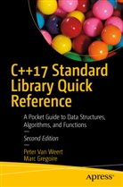 Marc Gregoire, Pete Van Weert, Peter Van Weert, Peter van Weert - C++17 Standard Library Quick Reference
