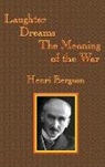 Henri-Louis Bergson - Laughter / Dreams / The Meaning of the War