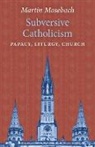 Martin Mosebach - Subversive Catholicism