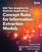 Biljana Belamaric-Wilsey, Teresa Jade, Michael Wallis - SAS Text Analytics for Business Applications