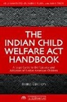 Kelly Gaines-Stoner, Mark Tilden, Mark C. Tilden, Jack F. Trope, Jack Frederick Trope - The Indian Child Welfare ACT Handbook