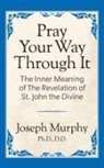 Dr. Joseph Murphy, Joseph Murphy - Pray Your Way Through It