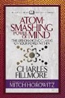 Charles Fillmore, Fillmore Charles, Mitch Horowitz, Horowitz Mitch - Atom- Smashing Power of Mind (Condensed Classics)