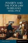Virginia Crossman - Poverty and the Poor Law in Ireland, 1850-1914