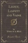 Walter De La Mare - Lispet, Lispett and Vaine (Classic Reprint)