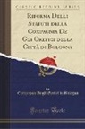 Compagnia Degli Orefici di Bologna - Riforma Delli Statuti della Compagnia De Gli Orefici della Città di Bologna (Classic Reprint)
