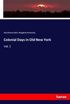 Margaret Armstrong, Alice Mors Earle, Alice Morse Earle - Colonial Days in Old New York