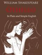 William Shakespeare - Othello Retold In Plain and Simple English (A Modern Translation and the Original Version)