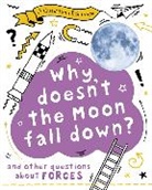 Anna Claybourne - A Question of Science: Why Doesn t the Moon Fall Down And Other