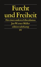Jan-Werner Müller - Furcht und Freiheit
