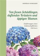 Andreas Honegger - Von fiesen Schädlingen, duftenden Kräutern und üppigen Blumen