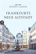 Freddy Langer - Frankfurts Neue Altstadt